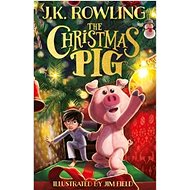 The Christmas Pig - J. K. Rowling; Jim Field