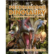 Pozoruhodné dinosaury a predhistorický život - 