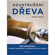 Soustružení dřeva: pro začátečníky - Barry Gross