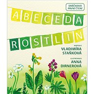 Abeceda rostlin - Vladimíra Staňková; Anna Dirnerová