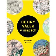 Dějiny válek v mapách - Philip Parker