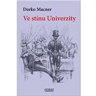 Ve stínu Univerzity - Darko Macner