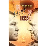 Na život se nečeká - Vladimír Kafka; Jaroslav Dušek