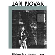 Striptease Chicago a jiné povídky - Jan Novák