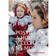 Posvícení a hody v Čechách a na Moravě - Eva Večerková