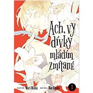 Ach, vy dívky mládím zmítané 1 - Mari Okada