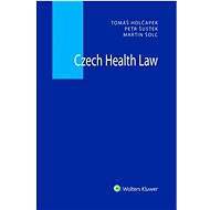 Czech Health Law - Tomáš Holčapek; Petr Šustek; Martin Šolc