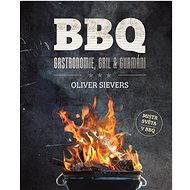 BBQ: Gastronomie, gril & gurmáni - Oliver Sievers