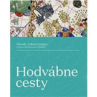Hodvábne cesty: Národy, kultúry, krajiny - 