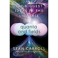 Quanta and Fields: The Biggest Ideas in the Universe - 