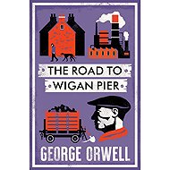 The Road to Wigan Pier: New Annotated Edition - 