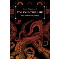 Volanie Cthulhu a iné hrôzostrašné príbehy - Howard Phillips Lovecraft