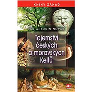 Tajemství českých a moravských Keltů - Jan A. Novák