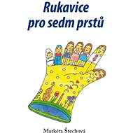 Rukavice pro sedm prstů - Markéta Štechová