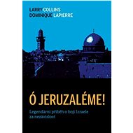 Ó Jeruzaléme! - Larry Collins; Dominique Lapierre