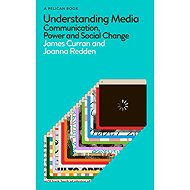 Understanding Media: Communication, Power and Social Change - 