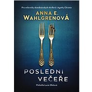 Poslední večeře - Anna E. Wahlgrenová