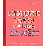 Historie světa v příbězích 25 měst - Tracey Turner; Andrew Donkin