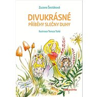 Divukrásné příběhy Slečny Duhy - Zuzana Šestáková