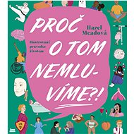 Proč o tom nemluvíme?!: Ilustrovaný průvodce životem - Hazel Meadová