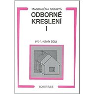 Odborné kreslení I pro 1. ročník SOU - Magdaléna Kissová