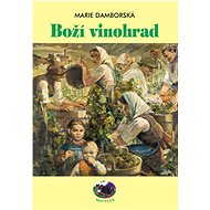 Boží vinohrad - Marie Damborská