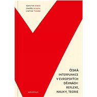 Česká interpunkce v evropských dějinách - Karsten Rinas; Ondřej Koupil; Viktor Tichák