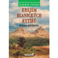 Krajem blanických rytířů - Zuzana Koubková  Zuzana Koubková