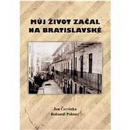 Můj život začal na Bratislavské - Jan Čevinka; Bohumil Polesný