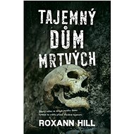 Tajemný dům mrtvých - Roxann Hill