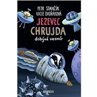 Jezevec Chrujda dobývá vesmír - Petr Stančík; Lucie Dvořáková
