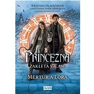Princezna zakletá v čase Mertur a Lora - 