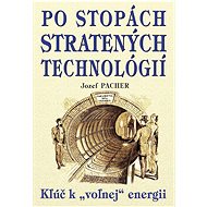 Po stopách stratených technológií - Jozef Pacher