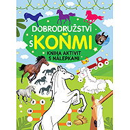 Dobrodružství s koňmi: Kniha aktivit s nálepkami - 