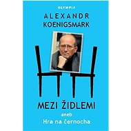 Mezi židlemi: aneb Hra na černocha - Alex Koenigsmark