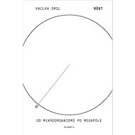 Růst Od mikroorganismů po megapole - Václav Smil