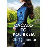 Začalo to polibkem - Ella Quinn  Ella Quinnová