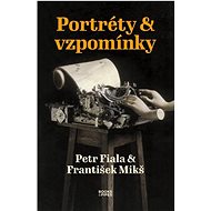 Portréty & vzpomínky - Petr Fiala; František Mikš