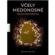 Včely medonosné: Tajomné obyvateľky lesa - Ingo Arndt; Jürgen Tautz