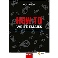 How to Write Emails - Tom Czaban