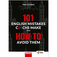 101 English Mistakes Czechs Make: and How to Avoid Them - 