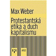 Protestantská etika a duch kapitalismu - Max Weber