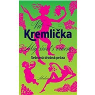 Můj život s vínem: Sebrané drobné prózy - Vít Kremlička