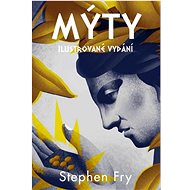 Mýty: Ilustrované vydání - Stephen Fry