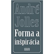 Forma a inšpirácia - André Jolles