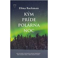 Kým príde polárna noc - Elina Backmanová