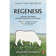 Regenesis: Feeding the World without Devouring the Planet - 