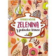 Zelenina z jednoho hrnce - Dominika Wójciak