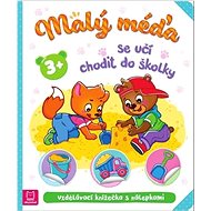 Malý méďa se učí chodit do školky: Vzdělávací knížečka s nálepkami - Agnieszka Bator; Marzena Ćwik