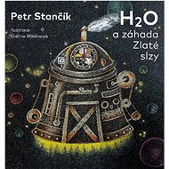 H2O a záhada Zlaté slzy - Petr Stančík